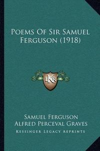 Cover image for Poems of Sir Samuel Ferguson (1918)