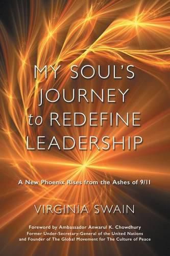 Cover image for My Soul's Journey to Redefine Leadership: A New Phoenix Rises from the Ashes of 9/11