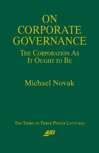 Cover image for On Corporate Governance: The Corporation as it Ought to be - A Pfizer Lecture