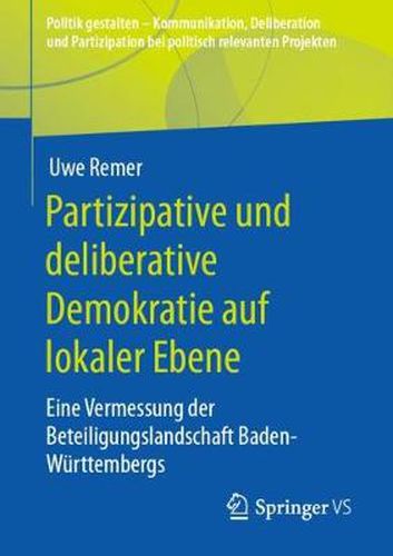 Cover image for Partizipative und deliberative Demokratie auf lokaler Ebene: Eine Vermessung der Beteiligungslandschaft Baden-Wurttembergs