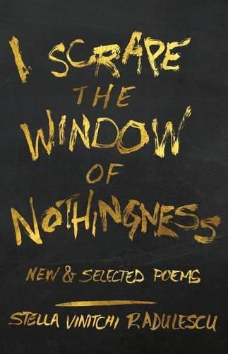 Cover image for I Scrape the Window of Nothingness: New & Selected Poems