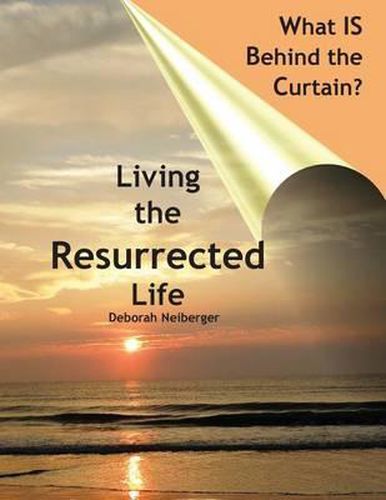 Cover image for What is Behind the Curtain?: Living the Resurrected Life