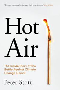 Cover image for Hot Air: The Inside Story of the Battle Against Climate Change Denial