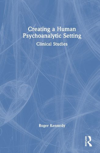 Cover image for Creating a Human Psychoanalytic Setting