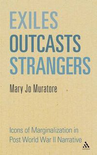 Cover image for Exiles, Outcasts, Strangers: Icons of Marginalization in Post World War II Narrative