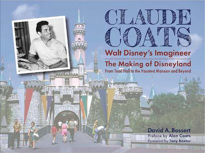 Cover image for Claude Coats: Walt Disney's Imagineer: The Making of Disneyland From Toad Hall to the Haunted Mansion and Beyond