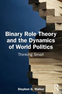 Cover image for Binary Role Theory and the Dynamics of World Politics