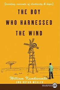 Cover image for The Boy Who Harnessed the Wind: Creating Currents of Electricity and Hope