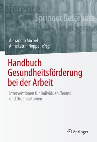 Cover image for Handbuch Gesundheitsfoerderung bei der Arbeit: Interventionen fur Individuen, Teams und Organisationen