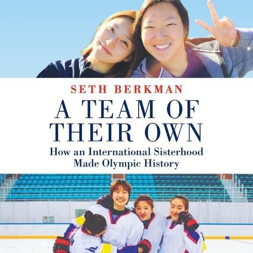 A Team of Their Own Lib/E: How an International Sisterhood Made Olympic History
