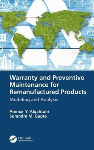 Cover image for Warranty and Preventive Maintenance for Remanufactured Products: Modeling and Analysis