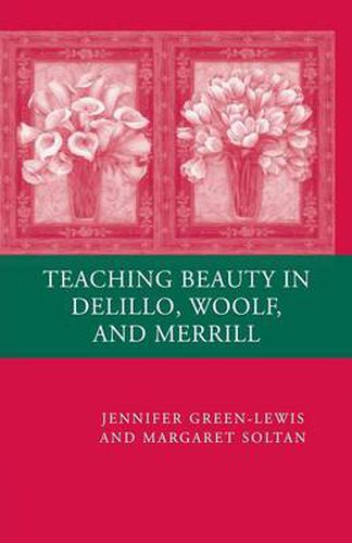 Teaching Beauty in DeLillo, Woolf, and Merrill