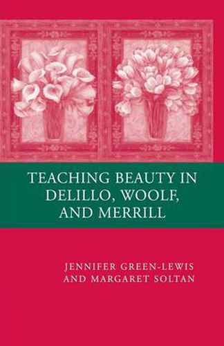 Cover image for Teaching Beauty in DeLillo, Woolf, and Merrill