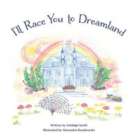 Cover image for I'll race you to Dreamland