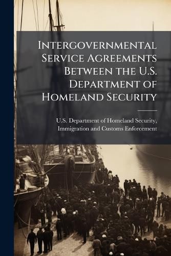 Cover image for Intergovernmental Service Agreements Between the U.S. Department of Homeland Security