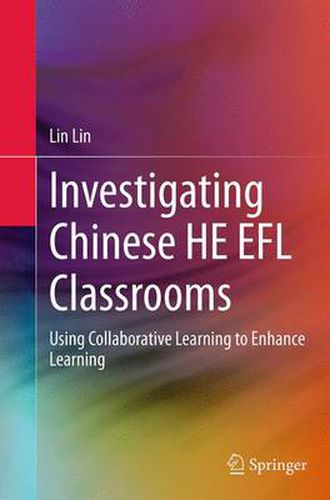 Cover image for Investigating Chinese HE EFL Classrooms: Using Collaborative Learning to Enhance Learning