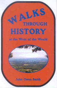 Cover image for Walks Through History, at the West of the Weald