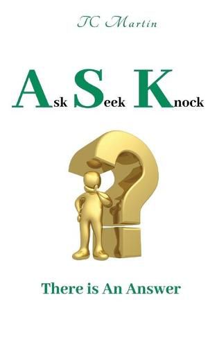 Cover image for Ask Seek Knock: There is An Answer