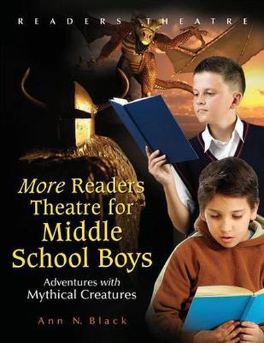 Cover image for More Readers Theatre for Middle School Boys: Adventures with Mythical Creatures