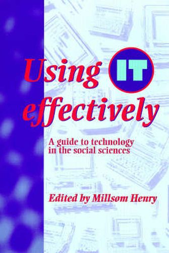 Cover image for Using IT Effectively: A Guide to Technology in the Social Sciences