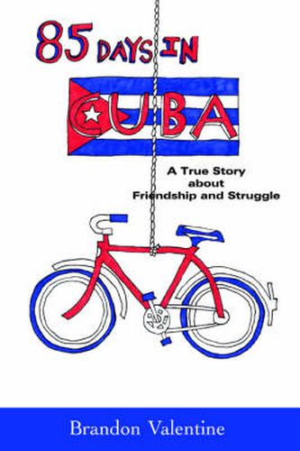 Cover image for 85 Days in Cuba: A True Story About Friendship and Struggle