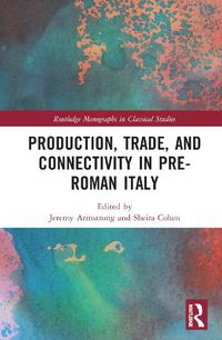 Cover image for Production, Trade, and Connectivity in Pre-Roman Italy