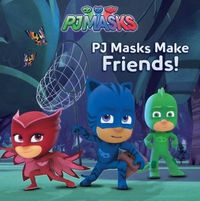 Cover image for Pj Masks Make Friends!