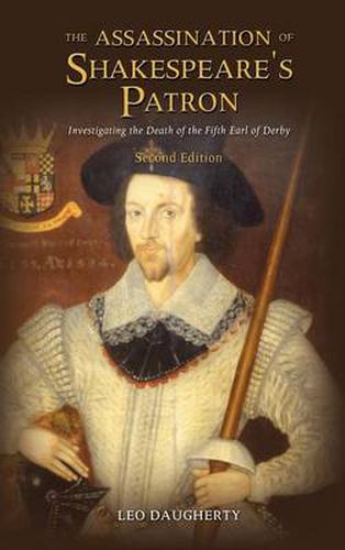 Cover image for The Assassination of Shakespeare's Patron: Investigating the Death of the Fifth Earl of Derby (Second Edition)