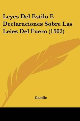 Cover image for Leyes del Estilo E Declaraciones Sobre Las Leies del Fuero (1502)