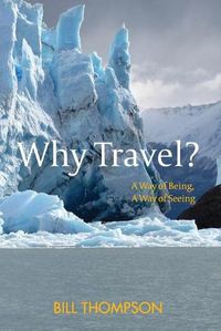 Cover image for Why Travel?: A Way of Being, A Way of Seeing