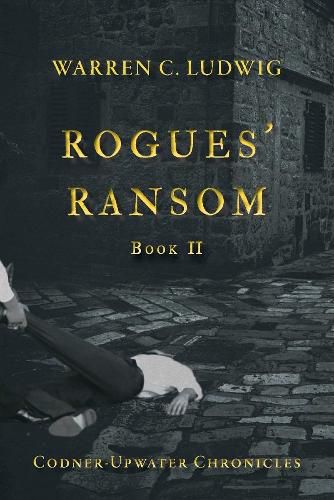 Cover image for Rogues' Ransom: Codner-Upwater Chronicles Book II