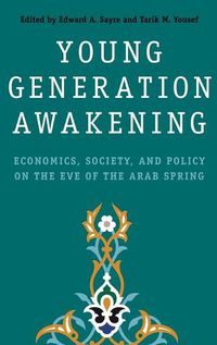 Cover image for Young Generation Awakening: Economics, Society, and Policy on the Eve of the Arab Spring