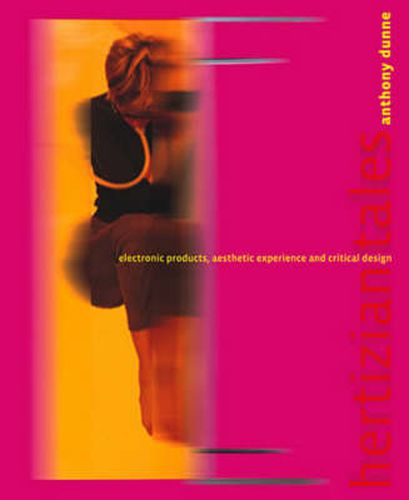 Cover image for Hertzian Tales: Electronic Products, Aesthetic Experience, and Critical Design