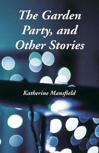 Cover image for The Garden Party, and Other Stories