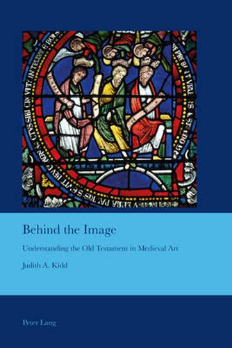 Behind the Image: Understanding the Old Testament in Medieval Art