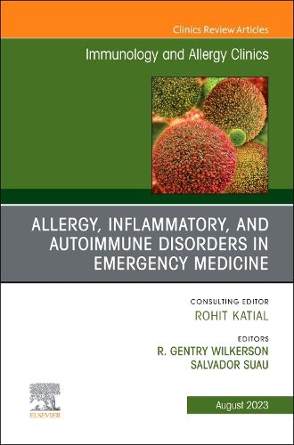 Cover image for Allergy, Inflammatory, and Autoimmune Disorders in Emergency Medicine, An Issue of Immunology and Allergy Clinics of North America: Volume 43-3