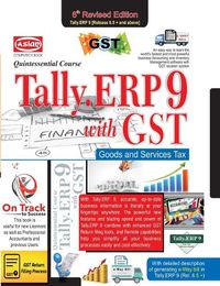 Cover image for Tally.Erp9 for G.S.T. Quintessential Course 6th Ed. Ver. 6.5)