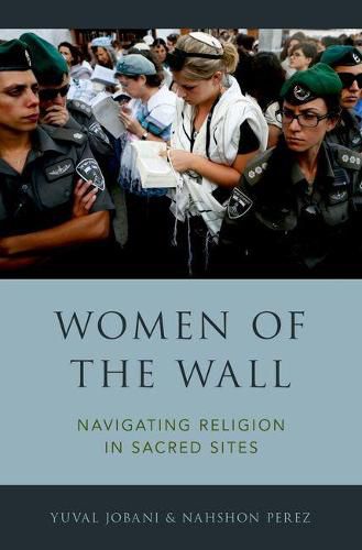 Cover image for Women of the Wall: Navigating Religion in Sacred Sites