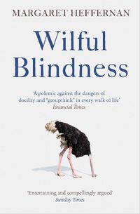 Cover image for Wilful Blindness: Why We Ignore the Obvious