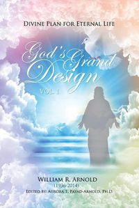 Cover image for God's Grand Design: Divine Plan for Eternal Life