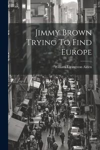 Cover image for Jimmy Brown Trying To Find Europe