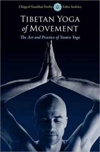Cover image for Tibetan Yoga of Movement: The Art and Practice of Yantra Yoga