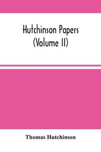 Cover image for Hutchinson Papers (Volume Ii)