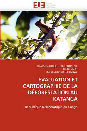 Cover image for Valuation Et Cartographie de La Dforestation Au Katanga