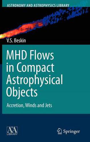 Cover image for MHD Flows in Compact Astrophysical Objects: Accretion, Winds and Jets