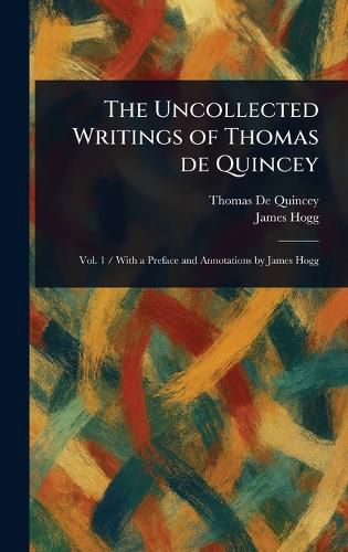 Cover image for The Uncollected Writings of Thomas De Quincey