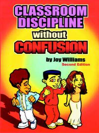 Cover image for Classroom Discipline Without Confusion