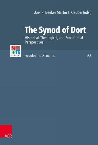 Cover image for The Synod of Dort: Historical, Theological, and Experiential Perspectives