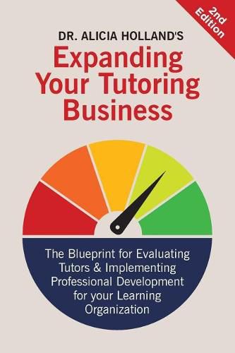 Cover image for Expand Your Tutoring Business: The Blueprint for Evaluating Tutors and Implementing Professional Development for Your Learning Organization