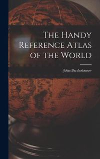 Cover image for The Handy Reference Atlas of the World